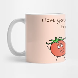 I love you from my head tomatoes - cute & funny food pun Mug